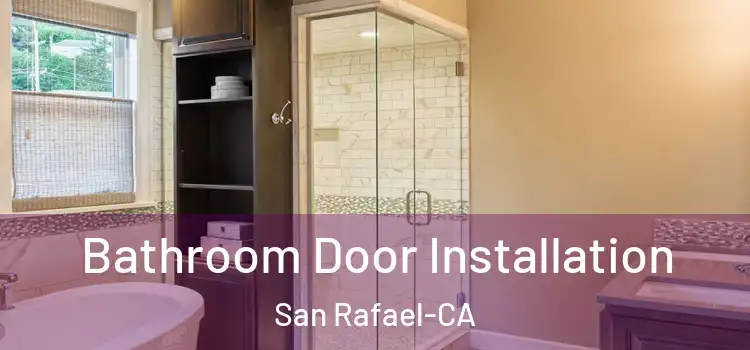  Bathroom Door Installation San Rafael-CA