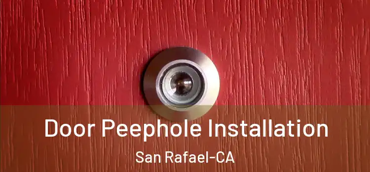  Door Peephole Installation San Rafael-CA