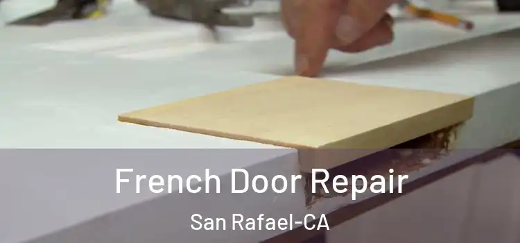 French Door Repair San Rafael-CA